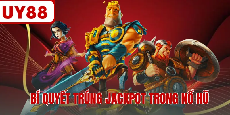 Bí Quyết Trúng Jackpot Trong Nổ Hũ Chỉ Trong 3 Vòng Quay